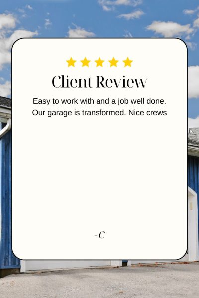 Easy to work with and a job well done. Our garage is transformed. Nice crews